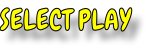 SELECT PLAY
